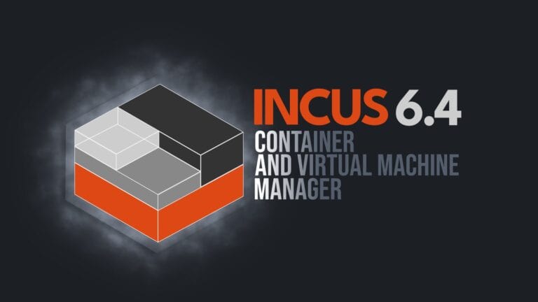 Incus 6.4 Container & Virtual Machine Manager Released