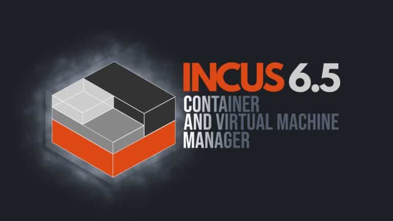 Incus 6.5 Container & Virtual Machine Manager Released