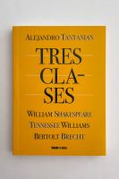 Alejandro Tantanian  y un recorrido fascinante por tres grandes dramaturgos