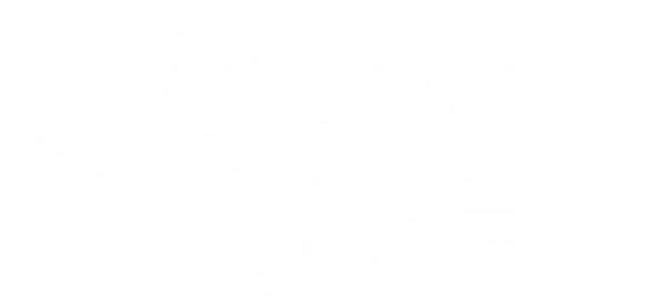 Dream Big