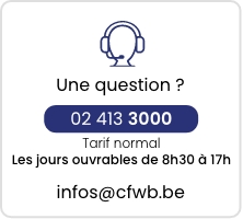 Une question ? Appel au tarif normal 02 413 3000 les jours ouvrables de 8h30 à 17h00 ou par mail infos(at)cfwb.be