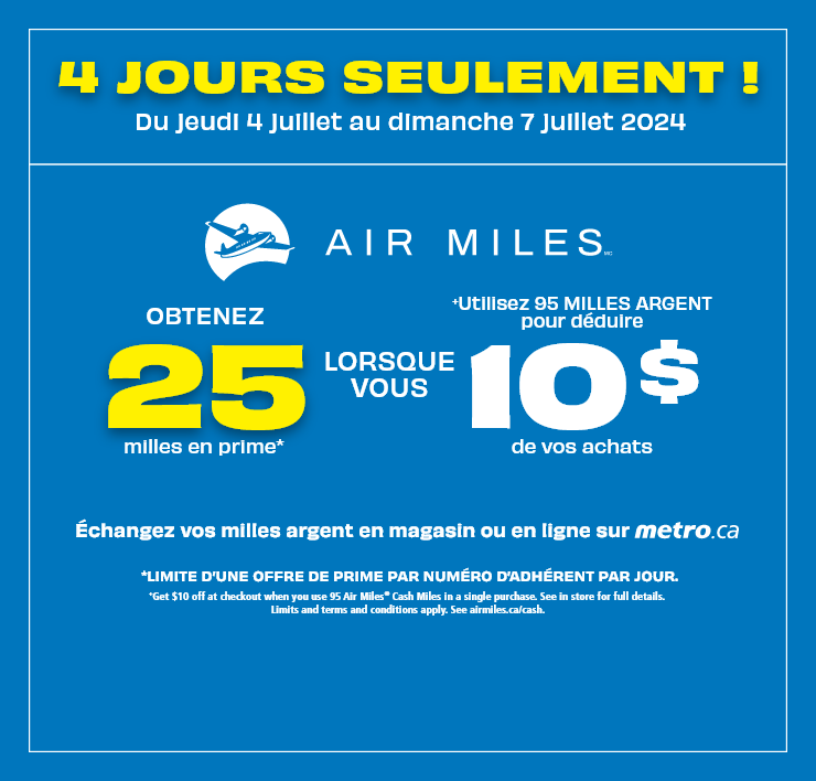 Du 4 au 7 juillet, obtenez 10$ de rabais à la caisse lorsque vous utilisez 95 milles Argent AIR MILESMD en un seul achat. Termes et conditions s’appliquent. Voir airmiles.ca/argent