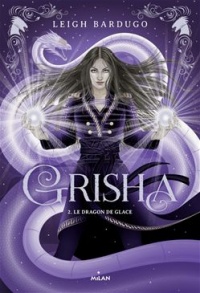 Grisha tome 2 - Le dragon de glace