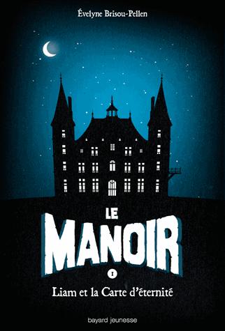 Manoir (Le) tome 1 - Liam et la carte d'éternité