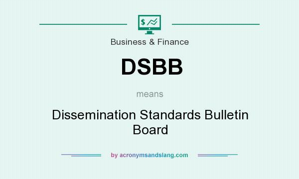 What does DSBB mean? It stands for Dissemination Standards Bulletin Board