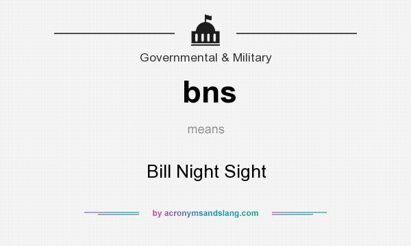 What does bns mean? It stands for Bill Night Sight