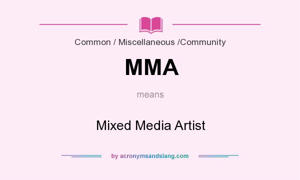 What does MMA mean? It stands for Mixed Media Artist