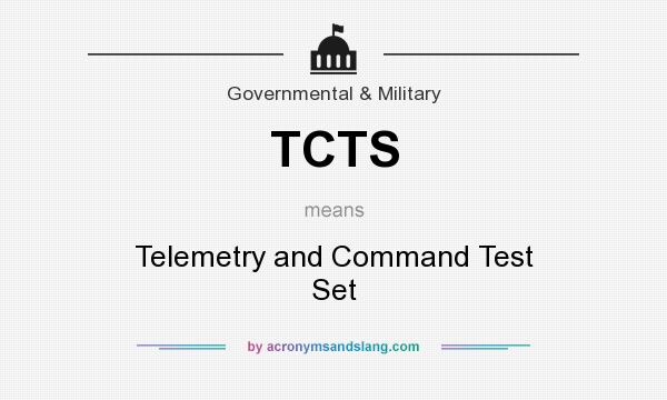 What does TCTS mean? It stands for Telemetry and Command Test Set