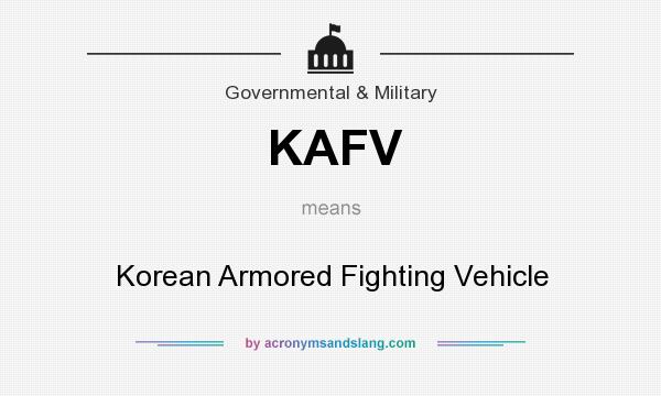 What does KAFV mean? It stands for Korean Armored Fighting Vehicle