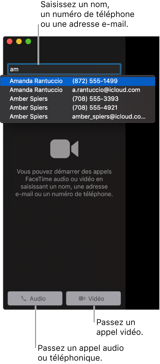 Saisissez un nom, un numéro de téléphone ou une adresse e-mail dans la barre de recherche. Cliquez sur le bouton Vidéo pour passer un appel vidéo FaceTime. Cliquez sur le bouton Audio pour passer un appel téléphonique ou audio FaceTime.