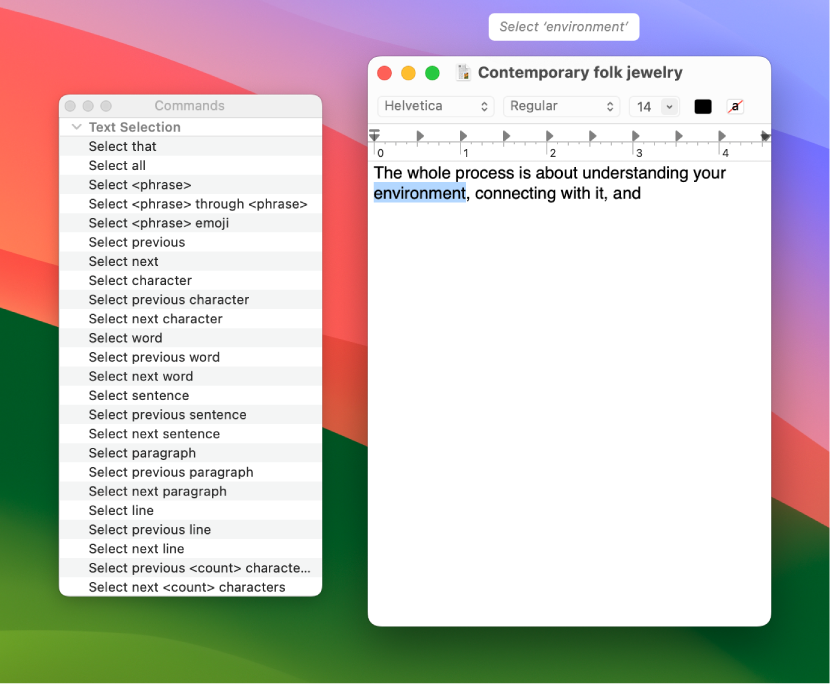 The Voice Control feedback window and Commands window next to a TextEdit document that’s being dictated. The Commands window lists text selection commands. The feedback window shows the Select <phrase> command being used to select the word ‘environment’ in the document.