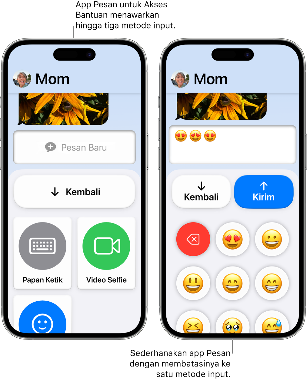 Dua layar iPhone dalam Akses Bantuan. Satu iPhone menampilkan app Pesan dengan metode input yang dapat dipilih pengguna, seperti Papan Ketik atau Selfie Video. Yang lainnya menampilkan pesan yang sedang dikirim menggunakan papan ketik hanya emoji.