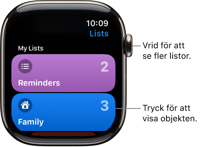 Skärmen Listor i appen Påminnelser med två listknappar – Familj och Hem. Siffrorna till höger visar hur många påminnelser som finns i varje lista. Tryck på en lista om du vill visa poster i den. Du kan också se fler listor genom att vrida på Digital Crown.