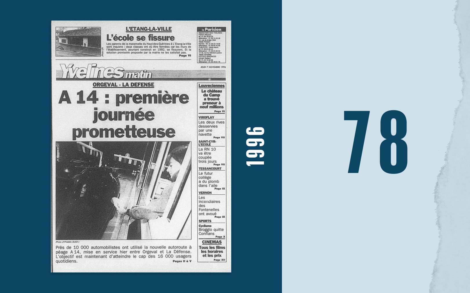 Le 7 novembre 1996, l'édition locale du Parisien titre «A14 : premère journée prometteuse». Ce jour-là, environ 10 000 véhicules empruntent l'autoroute payante. Le Parisien-DA