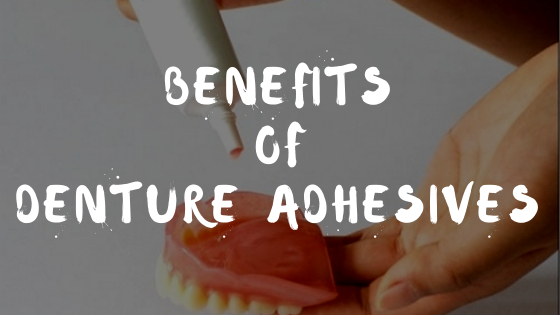 benefits of denture adhesives