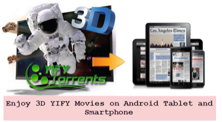 Watch 3D YIFY Movies on Android Tablet or Smartphone