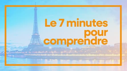 7 minutes pour comprendre