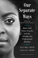 Our Separate Ways, With a New Preface and Epilogue: Black and White Women and the Struggle for Professional Identity ^ 10503