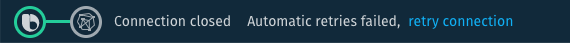 Global status that reads "Connection closed. Automatic retries failed, retry connection". The retry connection is a link that allows you to try to reconnect.