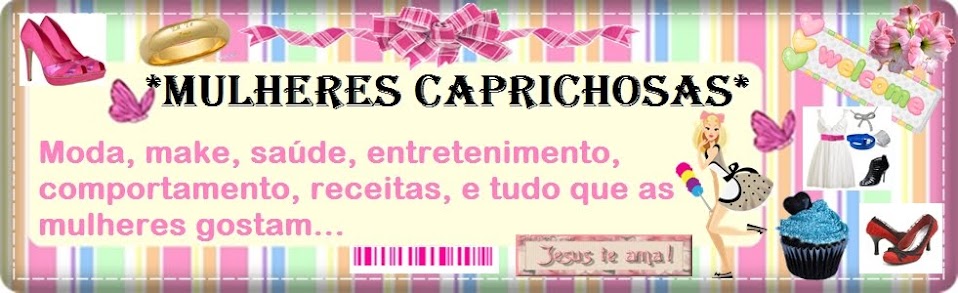 '' Mulheres Caprichosas ''