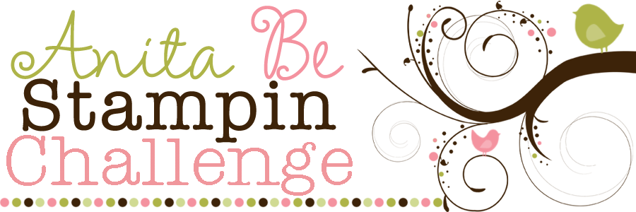 Anita Be Stampin Challenge