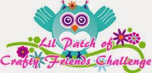 Li'l Patch of Crafty Friends Challenge