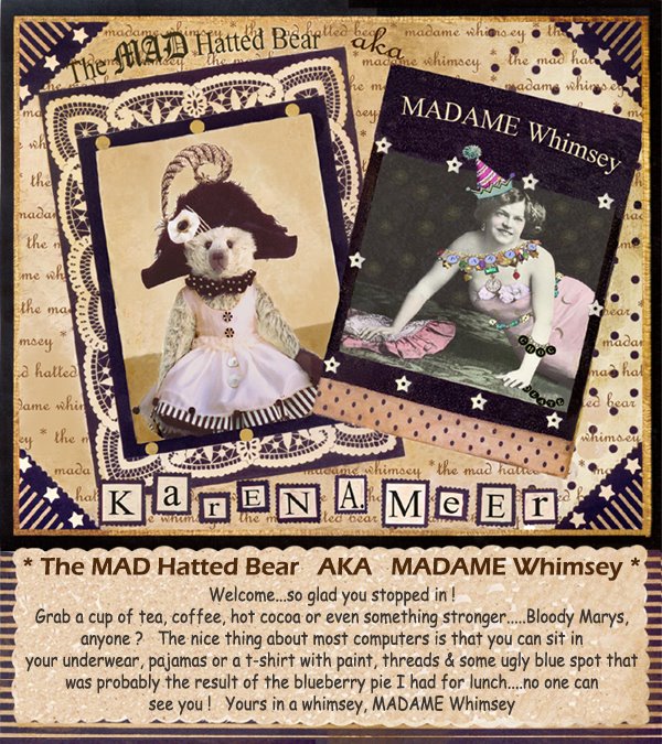 The MAD Hatted Bear  AKA  MADAME Whimsey