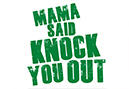 Mama Said Knock You Out