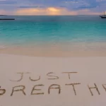 Just Breathe Written In The Sand