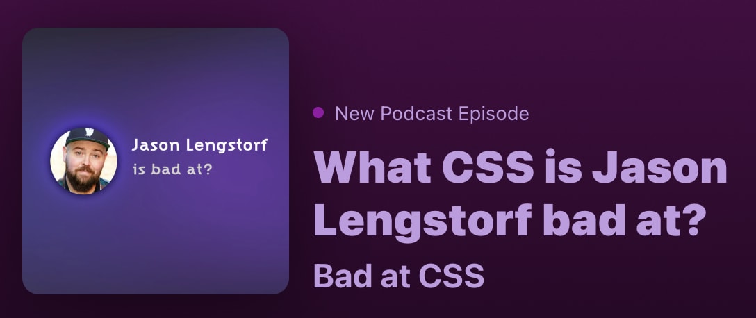 What CSS is Jason Lengstorf bad at?