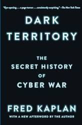 Dark Territory: The Secret History of Cyber War