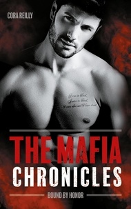 Cora Reilly - The Mafia Chronicles Tome 1 : Bound by Honor.