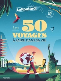  Collectif - 50 voyages à faire dans sa vie.