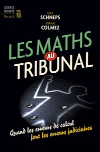 Leila Schneps - Les maths au tribunal - Quand les erreurs de calcul font les erreurs judiciaires.