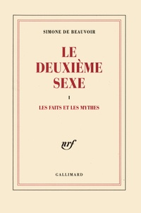 Simone de Beauvoir - Le deuxième sexe Tome 1 : Les faits et les mythes.