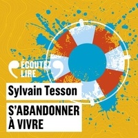 Sylvain Tesson - S'abandonner à vivre.