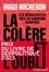 Hugo Micheron - La colère et l'oubli - Les démocraties face au jihadisme européen.