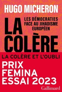 Hugo Micheron - La colère et l'oubli - Les démocraties face au jihadisme européen.