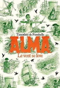 Timothée de Fombelle - Alma Tome 1 : Le vent se lève.