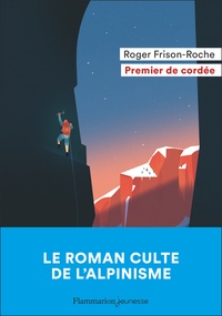 Roger Frison-Roche - Premier de cordée.