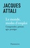 Jacques Attali - Le Monde, modes d’emploi - Comprendre, prévoir, agir, protéger.