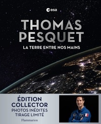 Thomas Pesquet - La Terre entre nos mains.