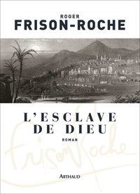 Roger Frison-Roche - L'esclave de Dieu.