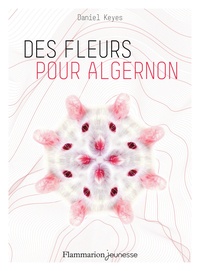 Daniel Keyes - Des fleurs pour Algernon.