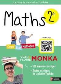 Yvan Monka et Florie Monka - Maths 2de - Cours - Exos - Méthodes.