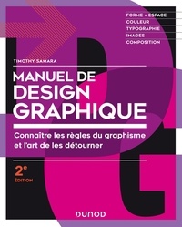 Timothy Samara - Manuel de design graphique - Connaître les règles du graphisme et l'art de les détourner.