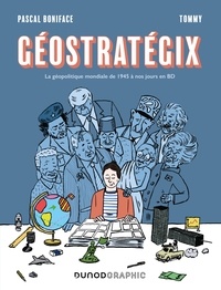 Pascal Boniface et  Tommy - Géostratégix - La géopolitique mondiale de 1945 à nos jours en BD.