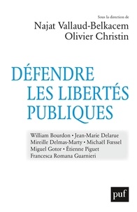 Najat Vallaud-Belkacem et Olivier Christin - Défendre les libertés publiques - Nouveaux défis, nouvelles dissidences.