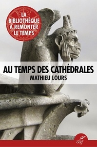 Mathieu Lours - Au temps des cathédrales.