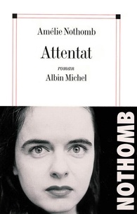 Amélie Nothomb et Amélie Nothomb - Attentat.